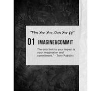 "Own Your Life: A Year of Purposeful Planning".: Turn Your Imagination Into Impact One Step at a Time