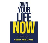 Own Your Life Now: How Moving from a Renter's Mindset to an Owner's | Mindset Empowers You to Take Control and Create the Life You Always Wanted