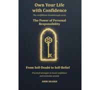 Own Your Life with Confidence: The confidence breakthrough series: From Self-Doubt to Self-Belief; Practical Strategies to Boost Confidence and Overcome Anxiety.