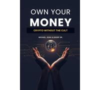 Own Your Money: Crypto Without the Cult