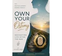 Own Your Ostomy: Navigating Life After The Bag