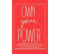 Own Your Power: A Woman's Guide to Cycle Syncing: Cycle syncing through psychology, nutrition, physical activity, moon cycles and spiritual ceremonies + 365 pages to connect with your cycle
