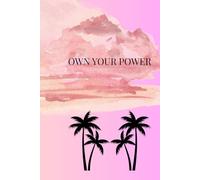 Own Your Power: The Women’s Goals & Habits Journal: 11 weeks Undated Planner to Build Discipline, Confidence & Clarity