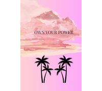 Own Your Power: The Women’s Goals & Habits Journal: 11 weeks Undated Planner to Build Discipline, Confidence & Clarity
