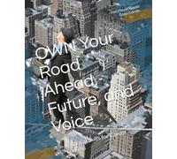 OWN Your Road Ahead, Future, and Voice: Essential Skills for Career Success