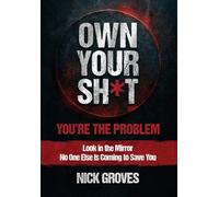 Own Your Sh*t: You're the Problem