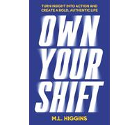 Own Your Shift: Turn Insight Into Action and Create a Bold and Authentic Life