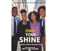 Own Your Shine: Financial Literacy for Black Teens | Money Skills Every Black Teen Needs to Thrive in the Real World | Budgeting, Credit, and Side Hustles Made Easy (Black Teens Motivational)