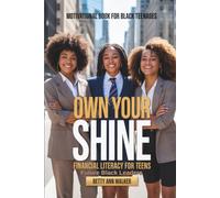 Own Your Shine Financial Literacy: For Future Black Female Leaders | Guide to Smart Money Management, Compound Interest, and Creating Generational Wealth (Black Teens Motivational)