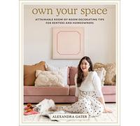 Own Your Space: Attainable Room-by-Room Decorating Tips for Renters and Homeowners