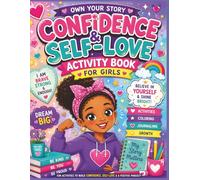 Own Your Story Activity Book for Girls: 70 Fun Coloring, Confidence, Self-Love & Dream Big Activities for Black Girls Ages 8-12 to Build Self-Esteem, Positivity, Leadership & Big Dreams