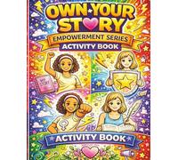 Own Your Story: Empowerment Activity Book for Girls Ages 8-12: Confidence, Self-Love, Coloring Pages, Puzzles, Journaling & Positive Mindset Fun