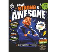 Own Your Strength: Brave Strong and Awesome: A Confidence & Growth Activity Book for Boys