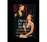 Owned By Her Mouth: She Used Me Like A Secret And Left Me soaking In Shame.