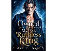 Owned by My Ex's Ruthless King: An Age Gap Enemies to Lovers Accidental Pregnancy Mafia Romance (Billionaire Pakhan)