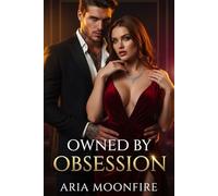 Owned by Obsession: A Dark Steamy Italian Mafia Romance