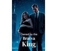 Owned by the Bratva King: A Dark Russian Mafia Romance of Power, Possession, and Ruthless Loyalty (The Bratva Vows - DARK MAFIA ROMANCE (Enemies to Lovers))