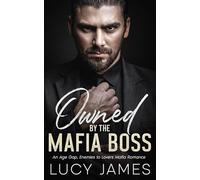 Owned by the Mafia Boss: An Age Gap, Enemies to Lovers Mafia Romance