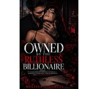 Owned by the Ruthless Billionaire: A Dark Obsessive Romance Featuring a Possessive Alpha Male, Forced Proximity, and a Dangerous Contract