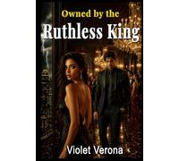 OWNED BY THE RUTHLESS KING: The Enemy's Daughter Who Stole a Mafia King's Heart.(Velvet Sins Book one)
