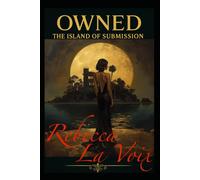 Owned - The Island of Submission: A Dark Erotica BDSM Tale of Submission and Possession