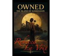 Owned -The Island of Submission: A Dark Erotica BDSM Tale of Submission and Possession