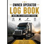 Owner Operator Log Book: Trip, Fuel, Maintenance & Expense Tracker: Daily Record Book for Independent Truck Drivers | Track Income, Miles & Costs
