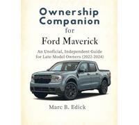 Ownership Companion for Ford Maverick: An Unofficial, Independent Guide for Late-Model Owners (2022-2024)