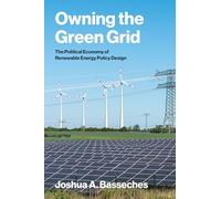 Owning the Green Grid: The Political Economy of Renewable Energy Policy Design (American and Comparative Environmental Policy)