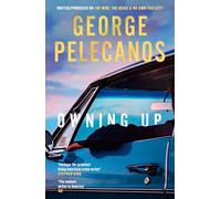 Owning Up: From the writer/producer on The Wire, The Deuce and We Own This City