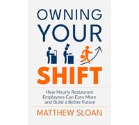 Owning Your Shift: How hourly restaurant employees can earn more and build a better future