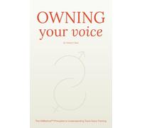 Owning Your Voice: A Comprehensive Guide to the Principles of Trans Voice Training