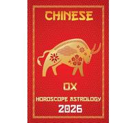 Ox Chinese Horoscope 2026 (12 Chinese Zodiac Signs Astrology & Horoscope 2026)
