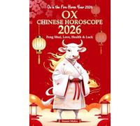 Ox Chinese Horoscope 2026: Feng Shui, Love, Health & Luck (Ox in the Fire Horse Year 2026) (Chinese Horoscopes 2026: The Year of the Fire Horse)