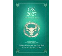 Ox Chinese Horoscope 2027 and Feng Shui: Chinese Astrology Forecast 2027 for Ox in the Goat Year