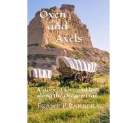 Oxen and Axels: A story of love and loss along the Oregon Trail