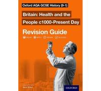 Britain: Health and the People c1000-Present Day Revision Guide (9-1): AQA GCSE HISTORY HEALTH 1000-PRESENT RG (Oxford AQA GCSE History)