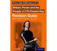 Britain: Power and the People c1170-Present Day Revision Guide: Get Revision with Results (Oxford AQA GCSE History)