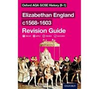 Elizabethan England c1568-1603 Revision Guide: Get Revision with Results (Oxford AQA GCSE History)