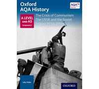 The Crisis of Communism: The USSR and the Soviet Empire 1953-2000 (Oxford A Level History for AQA)