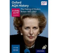 The Making of Modern Britain 1951-2007 (Oxford A Level History for AQA)