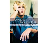 Oxford Bookworms 2. Too Old to Rock and Roll and Other Stories
