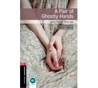 Oxford Bookworms 3. A Pair of Ghostly Hands and Other Stories