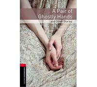 A pair of Ghostly hands and other stories (OBL 3) ed. 2008