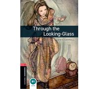 Oxford Bookworms 3. Through the Looking Glass: And What Alice Found There