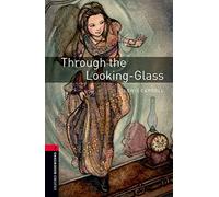 Oxford Bookworms 3. Through the Looking Glass: And What Alice Found There