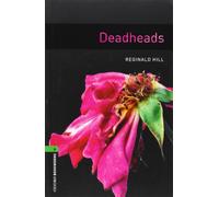 Oxford Bookworms Library: Oxford Bookworms 6. Deadheads