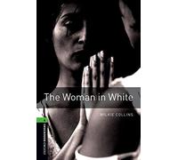 Oxford Bookworms 6. The Woman in White: Level 6: 2,500 Word Vocabulary