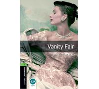 Oxford Bookworms 6. Vanity Fair 8th Edition: Level 6: 2,500 Word Vocabulary