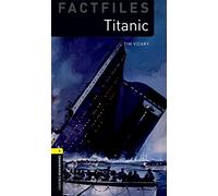 Oxford Bookworms Library Factfiles: Level 1:: Titanic: Reader - Stage 1 (Oxford Bookworms ELT)